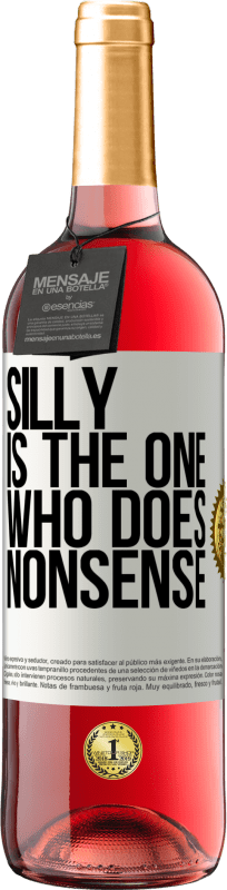 29,95 € Free Shipping | Rosé Wine ROSÉ Edition Silly is the one who does nonsense White Label. Customizable label Young wine Harvest 2024 Tempranillo