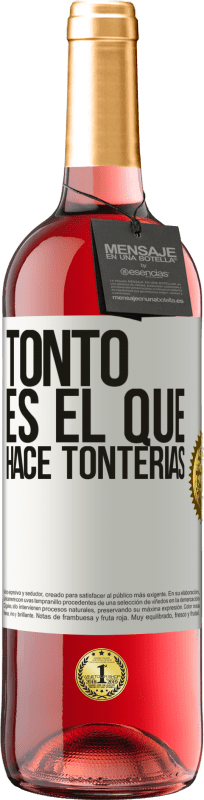 29,95 € Envío gratis | Vino Rosado Edición ROSÉ Tonto es el que hace tonterías Etiqueta Blanca. Etiqueta personalizable Vino joven Cosecha 2023 Tempranillo