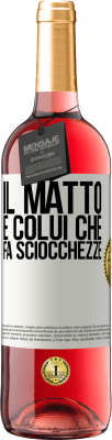 29,95 € Spedizione Gratuita | Vino rosato Edizione ROSÉ Il matto è colui che fa sciocchezze Etichetta Bianca. Etichetta personalizzabile Vino giovane Raccogliere 2024 Tempranillo