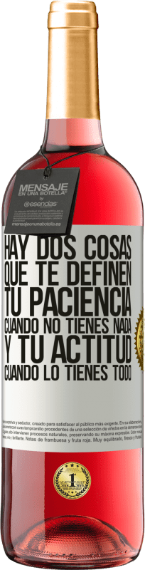 29,95 € Envío gratis | Vino Rosado Edición ROSÉ Hay dos cosas que te definen. Tu paciencia cuando no tienes nada, y tu actitud cuando lo tienes todo Etiqueta Blanca. Etiqueta personalizable Vino joven Cosecha 2025 Tempranillo