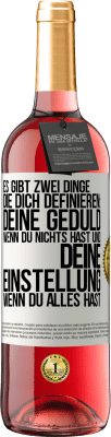 29,95 € Kostenloser Versand | Roséwein ROSÉ Ausgabe Es gibt zwei Dinge, die dich definieren: deine Geduld, wenn du nichts hast, und deine Einstellung, wenn du alles hast Weißes Etikett. Anpassbares Etikett Junger Wein Ernte 2023 Tempranillo