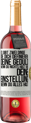 29,95 € Kostenloser Versand | Roséwein ROSÉ Ausgabe Es gibt zwei Dinge, die dich definieren: deine Geduld, wenn du nichts hast, und deine Einstellung, wenn du alles hast Weißes Etikett. Anpassbares Etikett Junger Wein Ernte 2025 Tempranillo