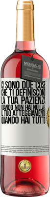 29,95 € Spedizione Gratuita | Vino rosato Edizione ROSÉ Ci sono due cose che ti definiscono. La tua pazienza quando non hai nulla e il tuo atteggiamento quando hai tutto Etichetta Bianca. Etichetta personalizzabile Vino giovane Raccogliere 2024 Tempranillo