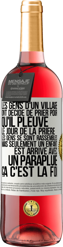 29,95 € Envoi gratuit | Vin rosé Édition ROSÉ Les gens d'un village ont décidé de prier pour qu'il pleuve. Le jour de la prière les gens se sont rassemblés mais seulement un Étiquette Blanche. Étiquette personnalisable Vin jeune Récolte 2024 Tempranillo