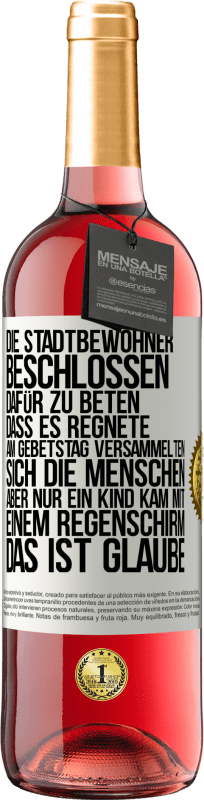 29,95 € Kostenloser Versand | Roséwein ROSÉ Ausgabe Die Stadtbewohner beschlossen, dafür zu beten, dass es regnete. Am Gebetstag versammelten sich die Menschen, aber nur ein Kind k Weißes Etikett. Anpassbares Etikett Junger Wein Ernte 2024 Tempranillo