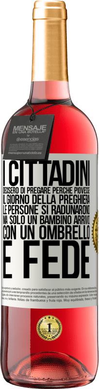 29,95 € Spedizione Gratuita | Vino rosato Edizione ROSÉ I cittadini decisero di pregare perché piovesse. Il giorno della preghiera, le persone si radunarono, ma solo un bambino Etichetta Bianca. Etichetta personalizzabile Vino giovane Raccogliere 2024 Tempranillo