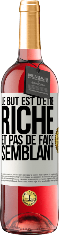 29,95 € Envoi gratuit | Vin rosé Édition ROSÉ Le but est d'être riche et pas de faire semblant Étiquette Blanche. Étiquette personnalisable Vin jeune Récolte 2024 Tempranillo