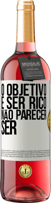 29,95 € Envio grátis | Vinho rosé Edição ROSÉ O objetivo é ser rico, não parecer ser Etiqueta Branca. Etiqueta personalizável Vinho jovem Colheita 2025 Tempranillo