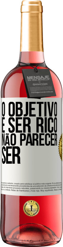 29,95 € Envio grátis | Vinho rosé Edição ROSÉ O objetivo é ser rico, não parecer ser Etiqueta Branca. Etiqueta personalizável Vinho jovem Colheita 2024 Tempranillo