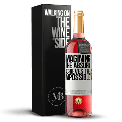 «Imagining the absurd achieves the impossible» ROSÉ Edition