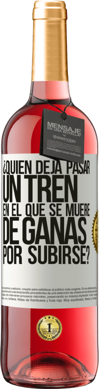 29,95 € Envío gratis | Vino Rosado Edición ROSÉ ¿Quién deja pasar un tren en el que se muere de ganas por subirse? Etiqueta Blanca. Etiqueta personalizable Vino joven Cosecha 2025 Tempranillo