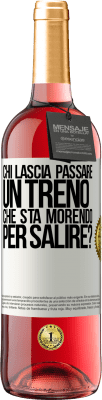 29,95 € Spedizione Gratuita | Vino rosato Edizione ROSÉ chi lascia passare un treno che sta morendo per salire? Etichetta Bianca. Etichetta personalizzabile Vino giovane Raccogliere 2025 Tempranillo