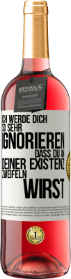 29,95 € Kostenloser Versand | Roséwein ROSÉ Ausgabe Ich werde dich so sehr ignorieren, dass du an deiner Existenz zweifeln wirst Weißes Etikett. Anpassbares Etikett Junger Wein Ernte 2024 Tempranillo