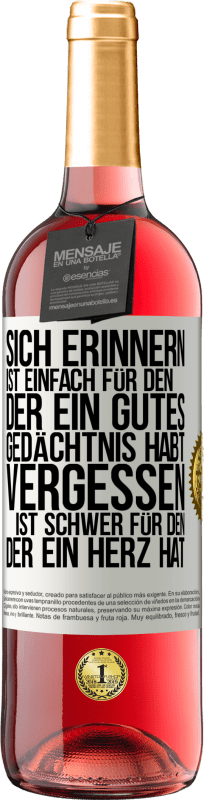 29,95 € Kostenloser Versand | Roséwein ROSÉ Ausgabe Sich erinnern ist einfach für den, der ein gutes Gedächtnis habt. Vergessen ist schwer für den, der ein Herz hat Weißes Etikett. Anpassbares Etikett Junger Wein Ernte 2024 Tempranillo