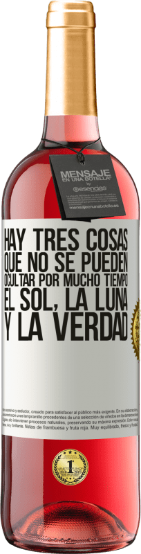 29,95 € Envío gratis | Vino Rosado Edición ROSÉ Hay tres cosas que no se pueden ocultar por mucho tiempo. El sol, la luna y la verdad Etiqueta Blanca. Etiqueta personalizable Vino joven Cosecha 2024 Tempranillo