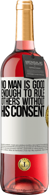 29,95 € Free Shipping | Rosé Wine ROSÉ Edition No man is good enough to rule others without his consent White Label. Customizable label Young wine Harvest 2025 Tempranillo