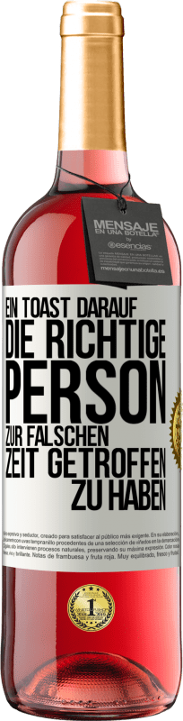 29,95 € Kostenloser Versand | Roséwein ROSÉ Ausgabe Ein Toast darauf, die richtige Person zur falschen Zeit getroffen zu haben Weißes Etikett. Anpassbares Etikett Junger Wein Ernte 2025 Tempranillo