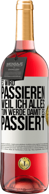 29,95 € Kostenloser Versand | Roséwein ROSÉ Ausgabe Es wird passieren, weil ich alles tun werde, damit es passiert Weißes Etikett. Anpassbares Etikett Junger Wein Ernte 2023 Tempranillo