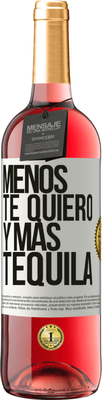29,95 € Envío gratis | Vino Rosado Edición ROSÉ Menos te quiero y más tequila Etiqueta Blanca. Etiqueta personalizable Vino joven Cosecha 2023 Tempranillo