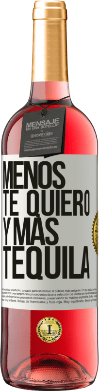 29,95 € Envío gratis | Vino Rosado Edición ROSÉ Menos te quiero y más tequila Etiqueta Blanca. Etiqueta personalizable Vino joven Cosecha 2024 Tempranillo