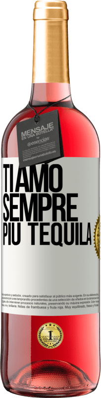 29,95 € Spedizione Gratuita | Vino rosato Edizione ROSÉ Ti amo sempre più tequila Etichetta Bianca. Etichetta personalizzabile Vino giovane Raccogliere 2024 Tempranillo