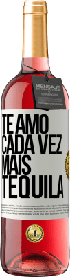 29,95 € Envio grátis | Vinho rosé Edição ROSÉ Te amo cada vez mais tequila Etiqueta Branca. Etiqueta personalizável Vinho jovem Colheita 2024 Tempranillo