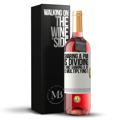 «Sharing a pain is dividing it and sharing a joy is multiplying it» ROSÉ Edition