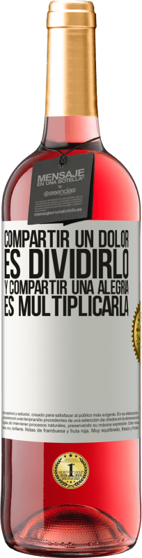 29,95 € Envío gratis | Vino Rosado Edición ROSÉ Compartir un dolor es dividirlo y compartir una alegría es multiplicarla Etiqueta Blanca. Etiqueta personalizable Vino joven Cosecha 2024 Tempranillo