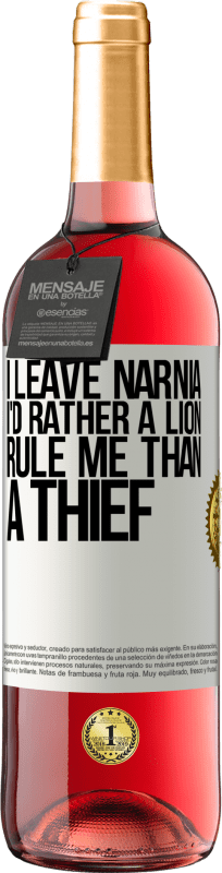 29,95 € Free Shipping | Rosé Wine ROSÉ Edition I leave Narnia. I'd rather a lion rule me than a thief White Label. Customizable label Young wine Harvest 2024 Tempranillo