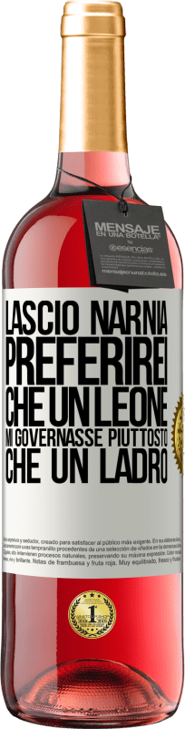 29,95 € Spedizione Gratuita | Vino rosato Edizione ROSÉ Lascio Narnia. Preferirei che un leone mi governasse piuttosto che un ladro Etichetta Bianca. Etichetta personalizzabile Vino giovane Raccogliere 2024 Tempranillo