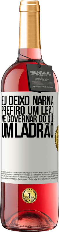 29,95 € Envio grátis | Vinho rosé Edição ROSÉ Eu deixo Nárnia. Prefiro um leão me governar do que um ladrão Etiqueta Branca. Etiqueta personalizável Vinho jovem Colheita 2024 Tempranillo