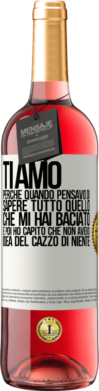 29,95 € Spedizione Gratuita | Vino rosato Edizione ROSÉ TI AMO Perché quando pensavo di sapere tutto quello che mi hai baciato. E poi ho capito che non avevo idea del cazzo di Etichetta Bianca. Etichetta personalizzabile Vino giovane Raccogliere 2025 Tempranillo
