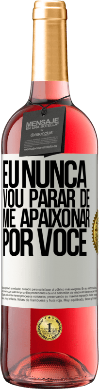 29,95 € Envio grátis | Vinho rosé Edição ROSÉ Eu nunca vou parar de me apaixonar por você Etiqueta Branca. Etiqueta personalizável Vinho jovem Colheita 2025 Tempranillo