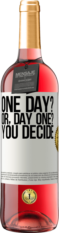 29,95 € Бесплатная доставка | Розовое вино Издание ROSÉ One day? Or, day one? You decide Белая этикетка. Настраиваемая этикетка Молодое вино Урожай 2024 Tempranillo