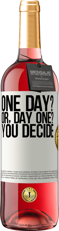 29,95 € Envio grátis | Vinho rosé Edição ROSÉ One day? Or, day one? You decide Etiqueta Branca. Etiqueta personalizável Vinho jovem Colheita 2023 Tempranillo