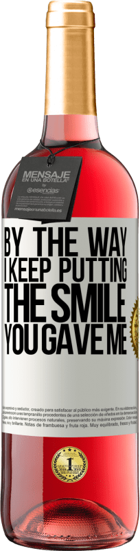 29,95 € 送料無料 | ロゼワイン ROSÉエディション ちなみに、私はあなたが私に与えた笑顔を入れ続けます ホワイトラベル. カスタマイズ可能なラベル 若いワイン 収穫 2025 Tempranillo