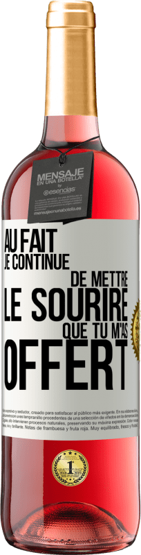 29,95 € Envoi gratuit | Vin rosé Édition ROSÉ Au fait je continue de mettre le sourire que tu m'as offert Étiquette Blanche. Étiquette personnalisable Vin jeune Récolte 2024 Tempranillo