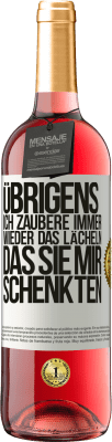 29,95 € Kostenloser Versand | Roséwein ROSÉ Ausgabe Übrigens, ich zaubere immer wieder das Lächeln, das Sie mir schenkten Weißes Etikett. Anpassbares Etikett Junger Wein Ernte 2025 Tempranillo