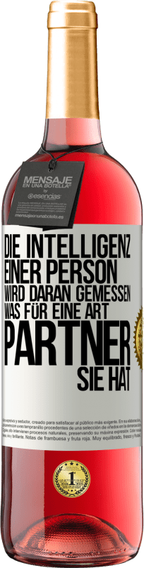 29,95 € Kostenloser Versand | Roséwein ROSÉ Ausgabe Die Intelligenz einer Person wird daran gemessen, was für eine Art Partner sie hat Weißes Etikett. Anpassbares Etikett Junger Wein Ernte 2024 Tempranillo