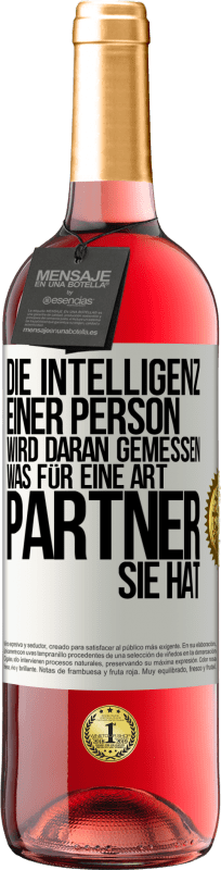 29,95 € Kostenloser Versand | Roséwein ROSÉ Ausgabe Die Intelligenz einer Person wird daran gemessen, was für eine Art Partner sie hat Weißes Etikett. Anpassbares Etikett Junger Wein Ernte 2025 Tempranillo