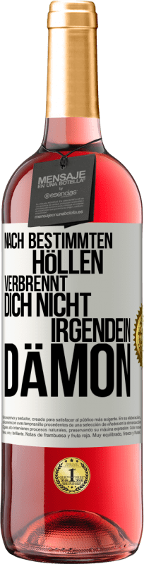 29,95 € Kostenloser Versand | Roséwein ROSÉ Ausgabe Nach bestimmten Höllen verbrennt dich nicht irgendein Dämon Weißes Etikett. Anpassbares Etikett Junger Wein Ernte 2024 Tempranillo