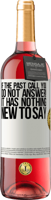 29,95 € Free Shipping | Rosé Wine ROSÉ Edition If the past call you, do not answer! It has nothing new to say White Label. Customizable label Young wine Harvest 2025 Tempranillo
