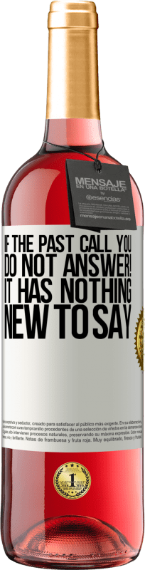 29,95 € Free Shipping | Rosé Wine ROSÉ Edition If the past call you, do not answer! It has nothing new to say White Label. Customizable label Young wine Harvest 2025 Tempranillo
