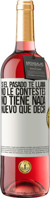 29,95 € Envío gratis | Vino Rosado Edición ROSÉ Si el pasado te llama, no le contestes. No tiene nada nuevo que decir Etiqueta Blanca. Etiqueta personalizable Vino joven Cosecha 2025 Tempranillo