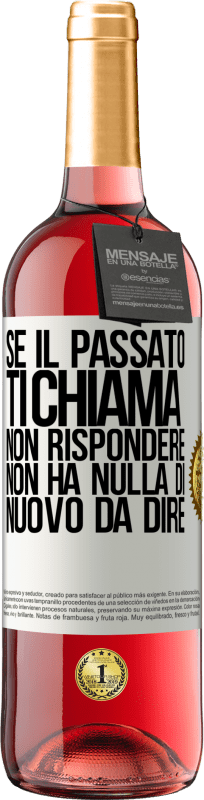 29,95 € Spedizione Gratuita | Vino rosato Edizione ROSÉ Se il passato ti chiama, non rispondere. Non ha nulla di nuovo da dire Etichetta Bianca. Etichetta personalizzabile Vino giovane Raccogliere 2024 Tempranillo