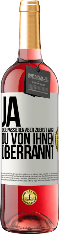 29,95 € Kostenloser Versand | Roséwein ROSÉ Ausgabe Ja, Dinge passieren. Aber zuerst wirst du von ihnen überrannt Weißes Etikett. Anpassbares Etikett Junger Wein Ernte 2024 Tempranillo