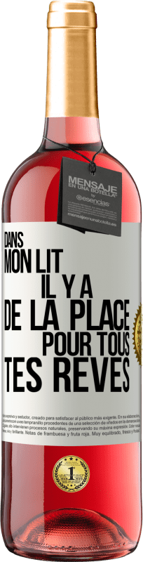 29,95 € Envoi gratuit | Vin rosé Édition ROSÉ Dans mon lit il y a de la place pour tous tes rêves Étiquette Blanche. Étiquette personnalisable Vin jeune Récolte 2024 Tempranillo