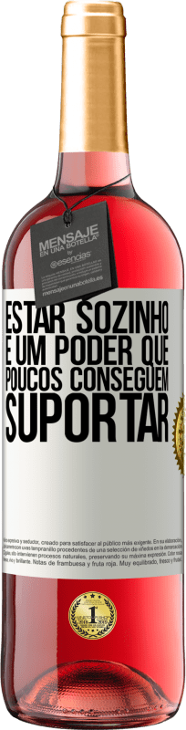 29,95 € Envio grátis | Vinho rosé Edição ROSÉ Estar sozinho é um poder que poucos conseguem suportar Etiqueta Branca. Etiqueta personalizável Vinho jovem Colheita 2024 Tempranillo