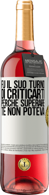 29,95 € Spedizione Gratuita | Vino rosato Edizione ROSÉ Fu il suo turno di criticarti, perché superare te non poteva Etichetta Bianca. Etichetta personalizzabile Vino giovane Raccogliere 2025 Tempranillo