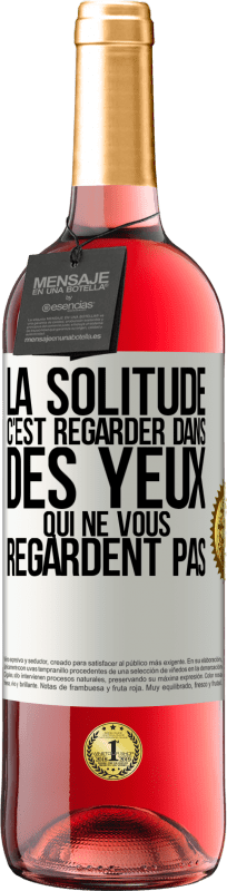 29,95 € Envoi gratuit | Vin rosé Édition ROSÉ La solitude c'est regarder dans des yeux qui ne vous regardent pas Étiquette Blanche. Étiquette personnalisable Vin jeune Récolte 2024 Tempranillo